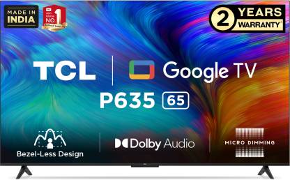 TCL P635 164 cm (65 inch) Ultra HD (4K) LED Smart Google TV with Bezel-Less Design and Dolby Audio & 2 Years Warranty  (65P635)